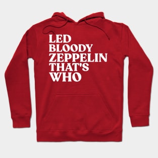 LED BLOODY ZEPPELIN THAT'S WHO Hoodie